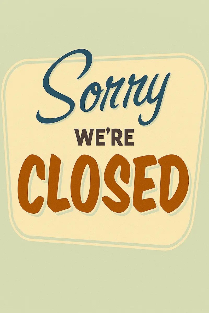 A sign that says 'Sorry, we're closed.'